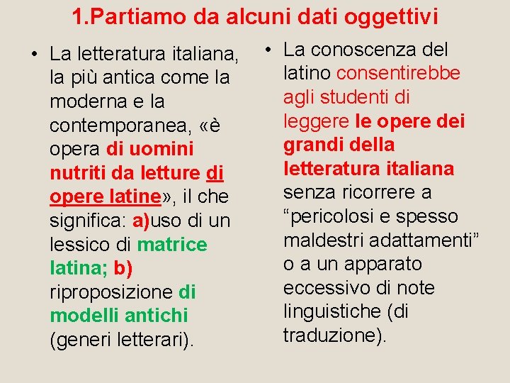 1. Partiamo da alcuni dati oggettivi • La letteratura italiana, la più antica come