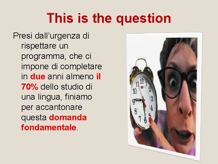 This is the question Presi dall’urgenza di rispettare un programma, che ci impone di