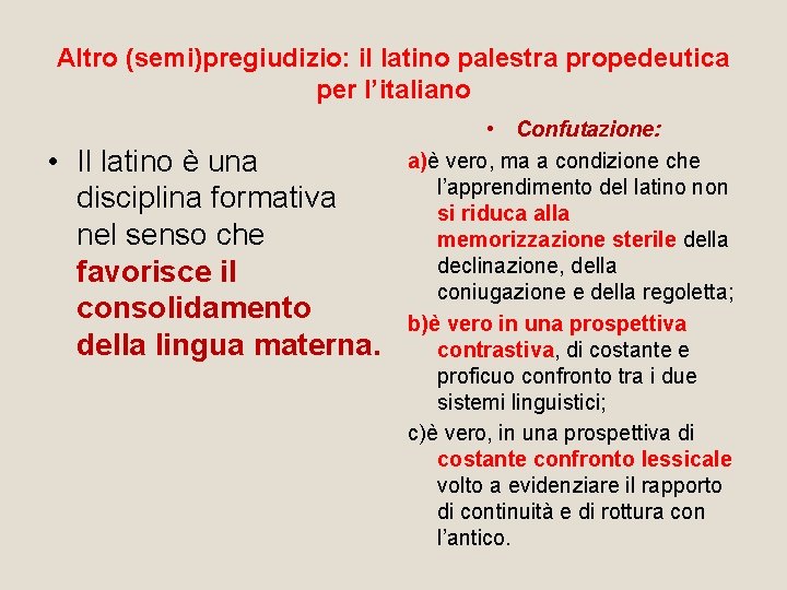 Altro (semi)pregiudizio: il latino palestra propedeutica per l’italiano • Il latino è una disciplina