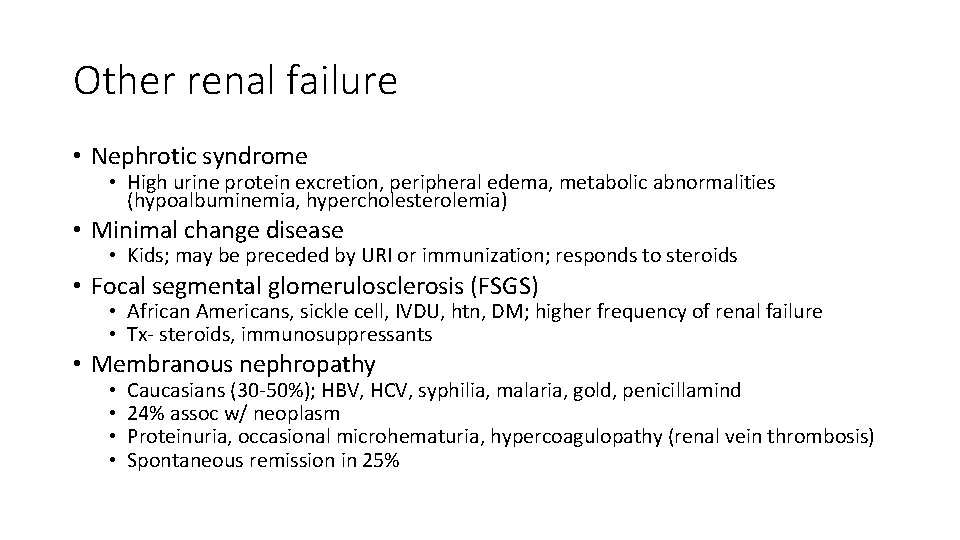 Other renal failure • Nephrotic syndrome • High urine protein excretion, peripheral edema, metabolic