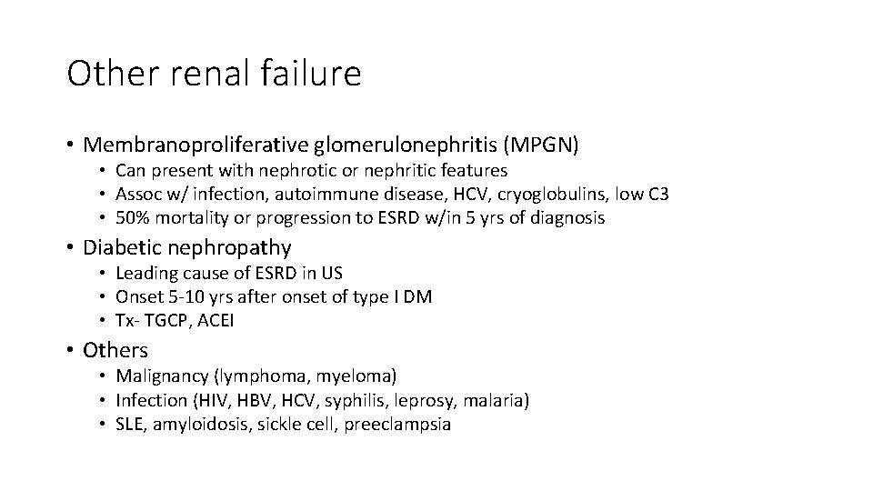 Other renal failure • Membranoproliferative glomerulonephritis (MPGN) • Can present with nephrotic or nephritic