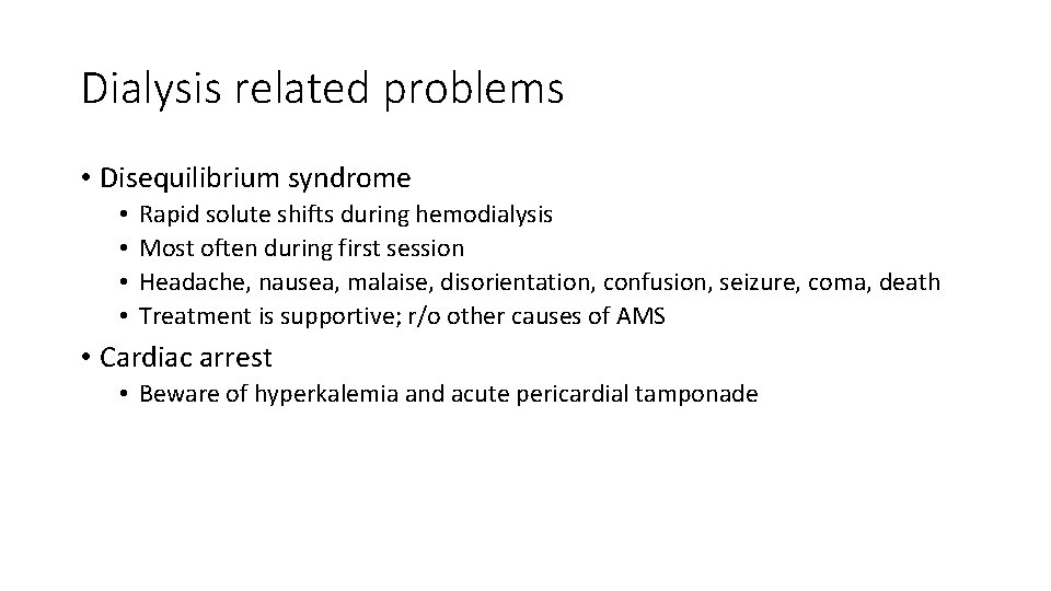 Dialysis related problems • Disequilibrium syndrome • • Rapid solute shifts during hemodialysis Most