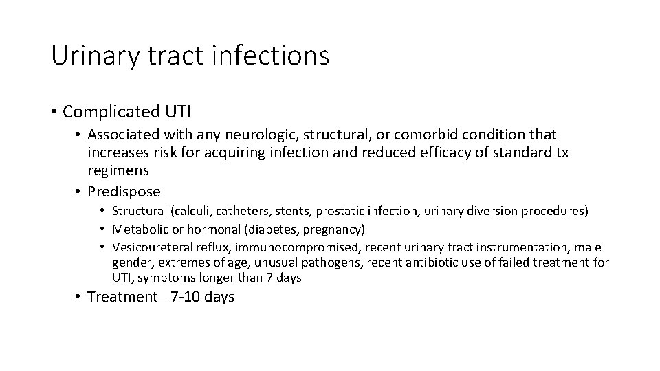 Urinary tract infections • Complicated UTI • Associated with any neurologic, structural, or comorbid