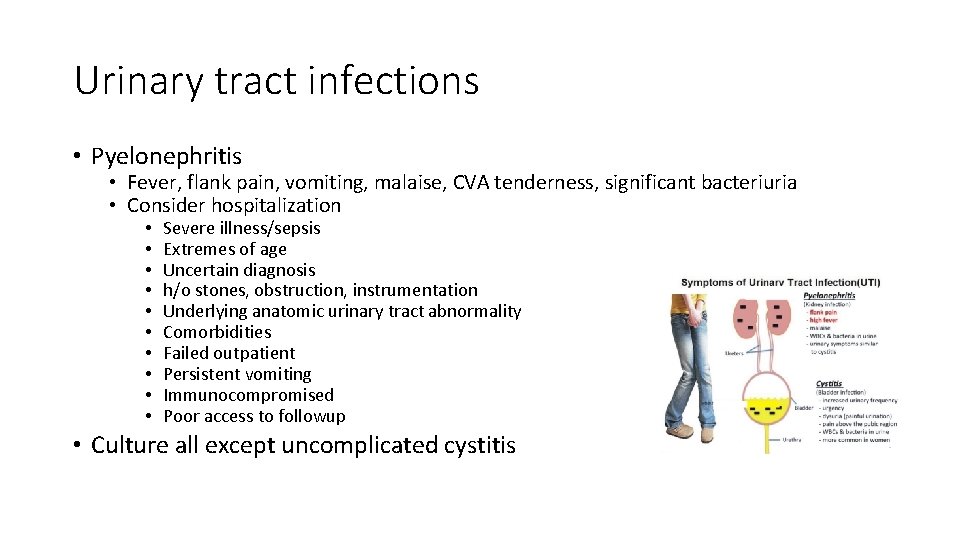 Urinary tract infections • Pyelonephritis • Fever, flank pain, vomiting, malaise, CVA tenderness, significant