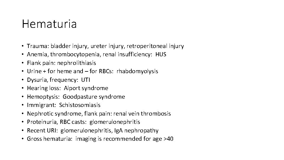 Hematuria • • • Trauma: bladder injury, ureter injury, retroperitoneal injury Anemia, thrombocytopenia, renal