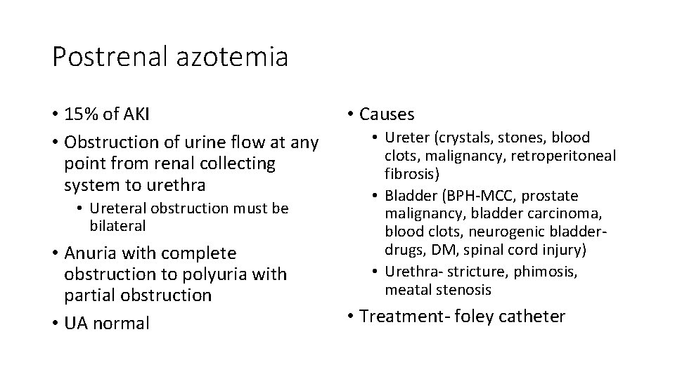 Postrenal azotemia • 15% of AKI • Obstruction of urine flow at any point