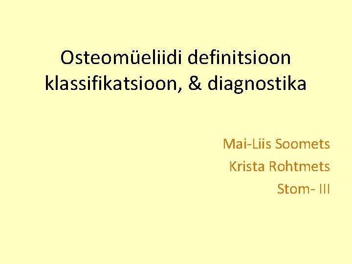 Osteomüeliidi definitsioon klassifikatsioon, & diagnostika Mai-Liis Soomets Krista Rohtmets Stom- III 