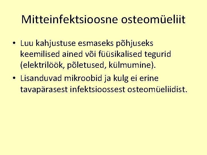 Mitteinfektsioosne osteomüeliit • Luu kahjustuse esmaseks põhjuseks keemilised ained või füüsikalised tegurid (elektrilöök, põletused,