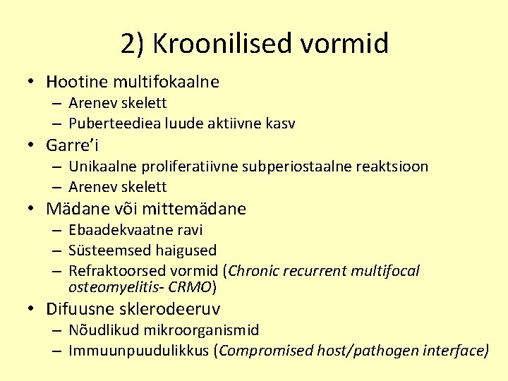 2) Kroonilised vormid • Hootine multifokaalne – Arenev skelett – Puberteediea luude aktiivne kasv