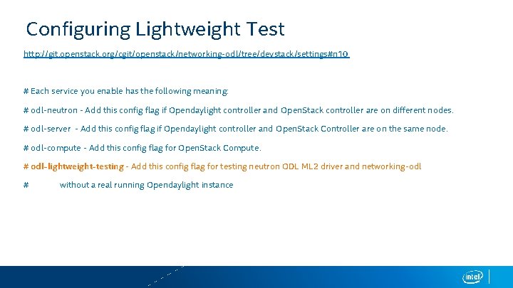 Configuring Lightweight Test http: //git. openstack. org/cgit/openstack/networking-odl/tree/devstack/settings#n 10 # Each service you enable has