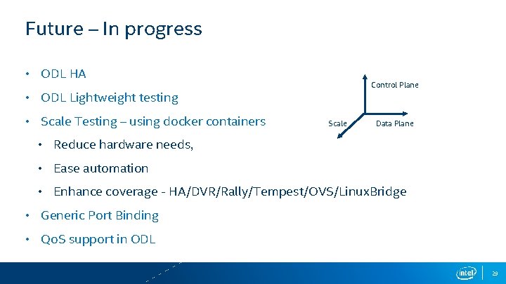 Future – In progress • ODL HA Control Plane • ODL Lightweight testing •