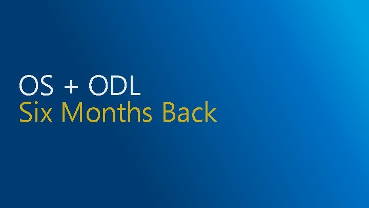 OS + ODL Six Months Back 