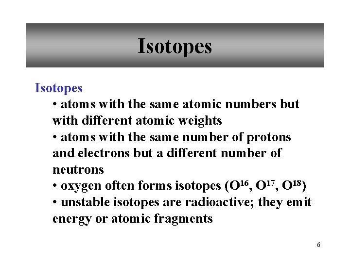 Isotopes • atoms with the same atomic numbers but with different atomic weights •