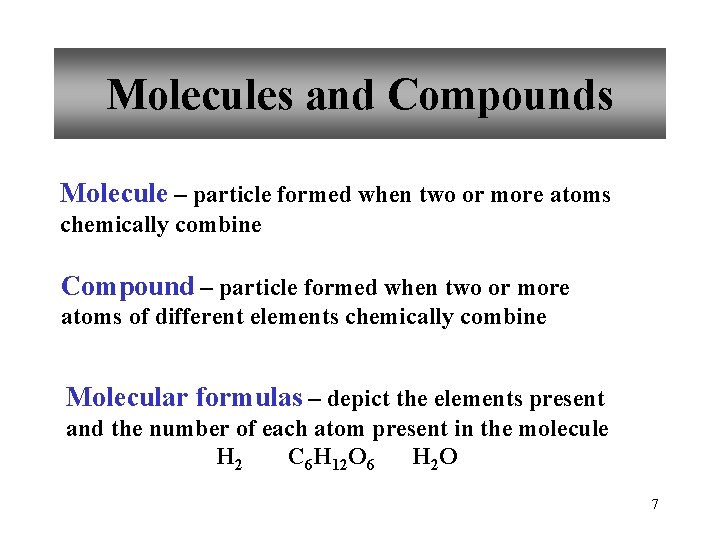 Molecules and Compounds Molecule – particle formed when two or more atoms chemically combine