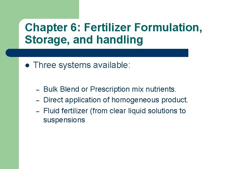 Chapter 6: Fertilizer Formulation, Storage, and handling l Three systems available: – – –