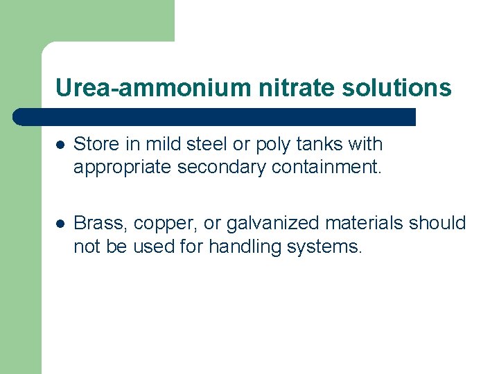 Urea-ammonium nitrate solutions l Store in mild steel or poly tanks with appropriate secondary