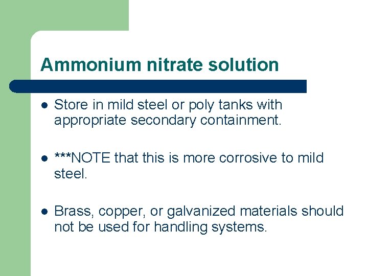 Ammonium nitrate solution l Store in mild steel or poly tanks with appropriate secondary