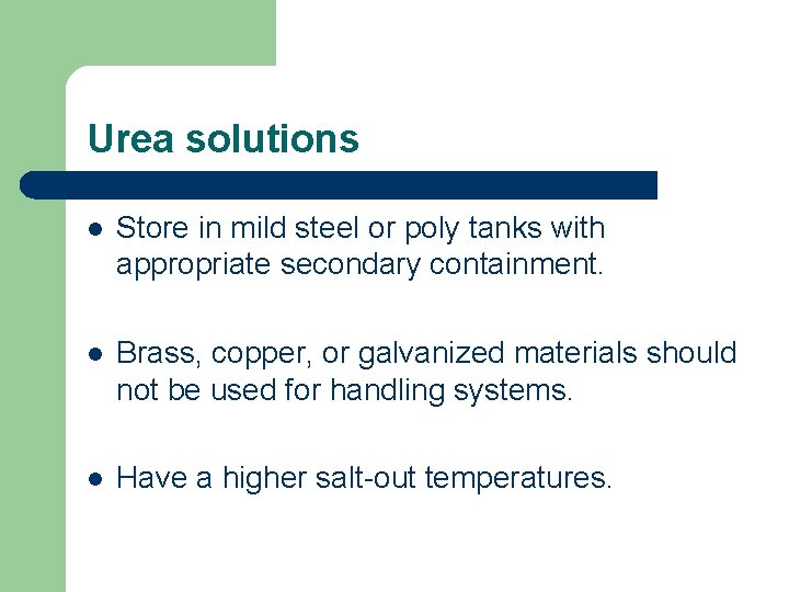 Urea solutions l Store in mild steel or poly tanks with appropriate secondary containment.