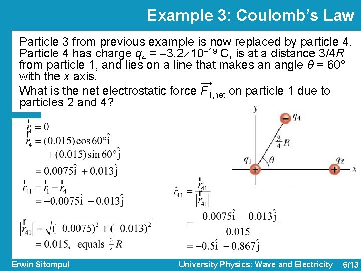 Example 3: Coulomb’s Law Particle 3 from previous example is now replaced by particle
