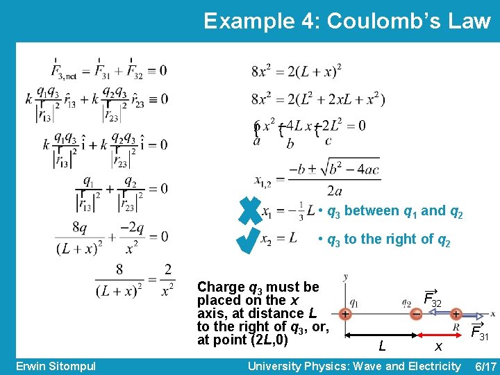 Example 4: Coulomb’s Law • q 3 between q 1 and q 2 •