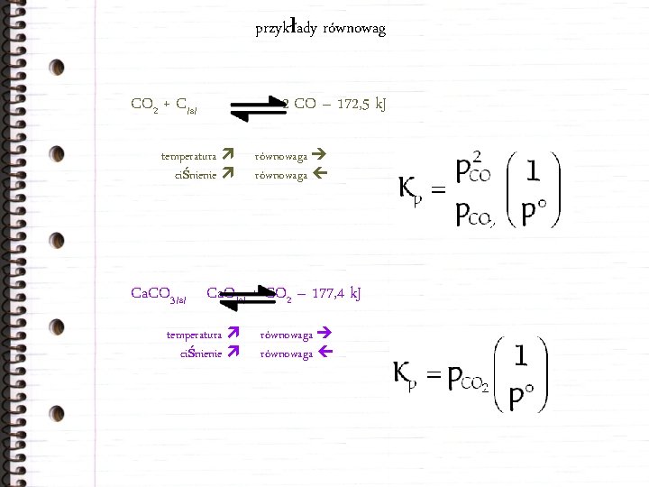 przykłady równowag CO 2 + C/s/ temperatura ciśnienie 2 CO – 172, 5 k.