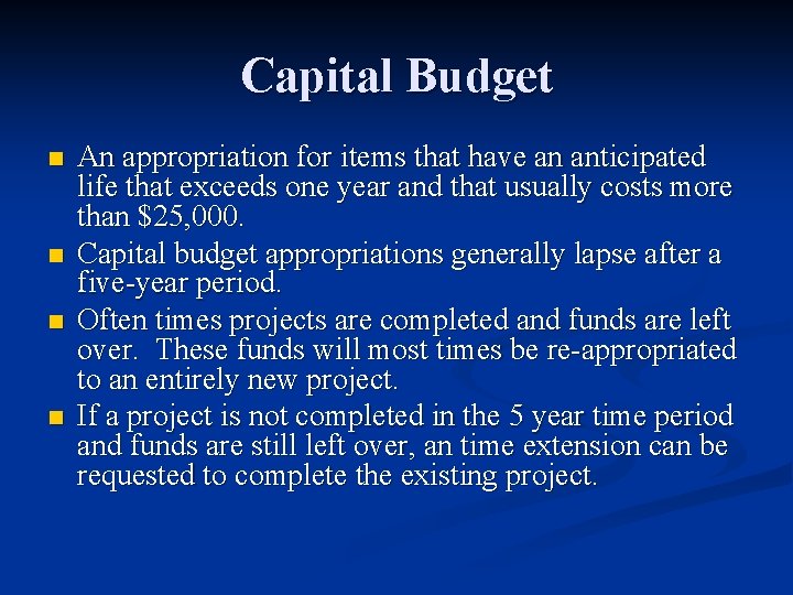 Capital Budget n n An appropriation for items that have an anticipated life that
