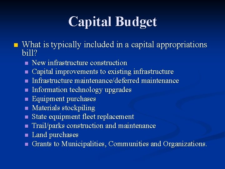 Capital Budget n What is typically included in a capital appropriations bill? n n