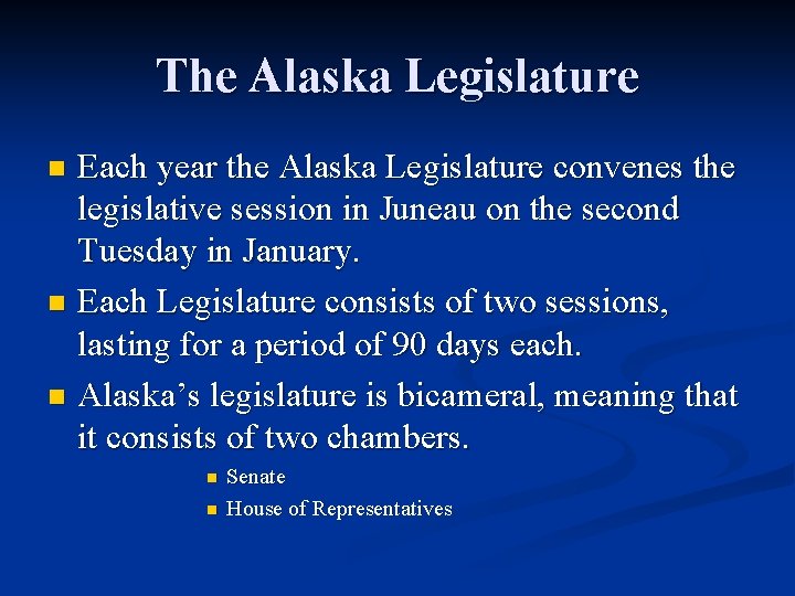 The Alaska Legislature Each year the Alaska Legislature convenes the legislative session in Juneau