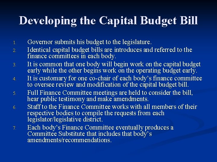 Developing the Capital Budget Bill 1. 2. 3. 4. 5. 6. 7. Governor submits