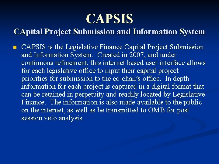 CAPSIS CApital Project Submission and Information System n CAPSIS is the Legislative Finance Capital