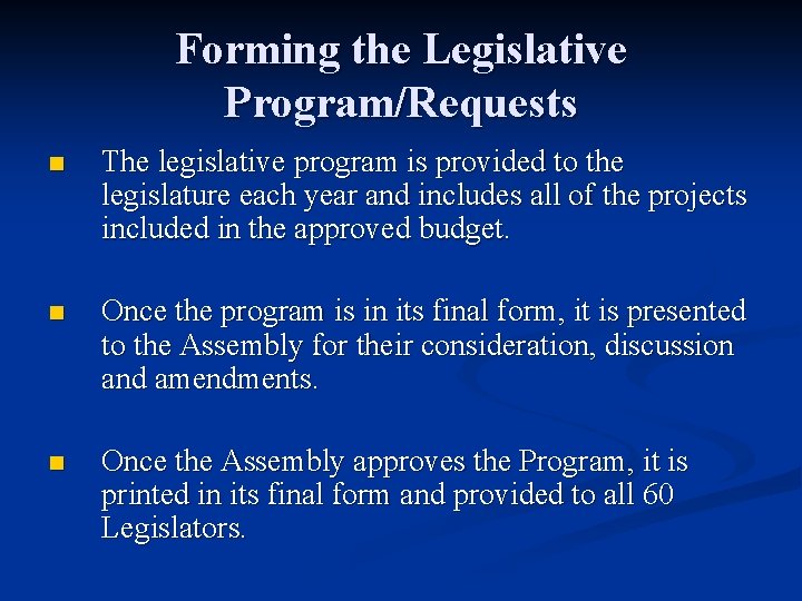 Forming the Legislative Program/Requests n The legislative program is provided to the legislature each