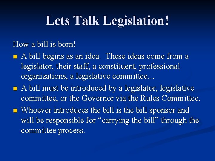 Lets Talk Legislation! How a bill is born! n A bill begins as an Lets Talk Legislation! How a bill is born! n A bill begins as an