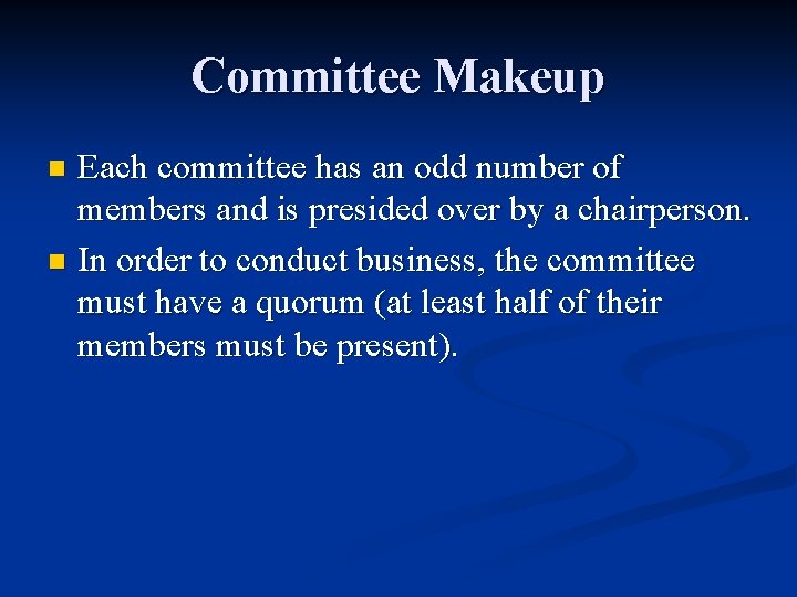 Committee Makeup Each committee has an odd number of members and is presided over