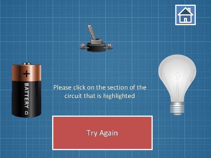 Please click on the section of the circuit that is highlighted Try Again Please click on the section of the circuit that is highlighted Try Again