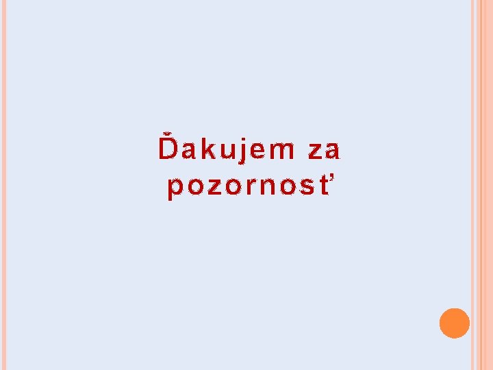 Ďakujem za pozornosť 