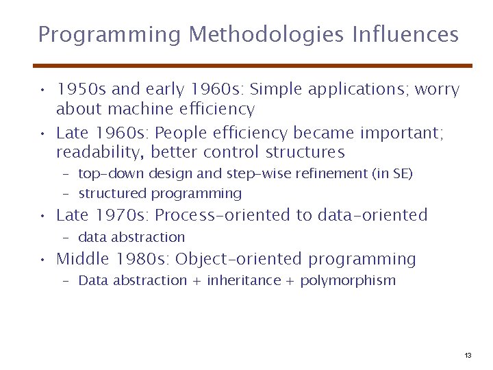 Programming Methodologies Influences • 1950 s and early 1960 s: Simple applications; worry about