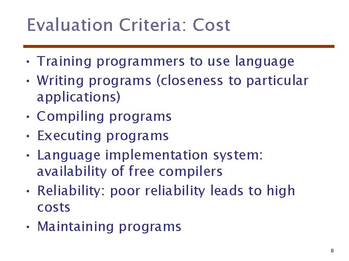 Evaluation Criteria: Cost • Training programmers to use language • Writing programs (closeness to