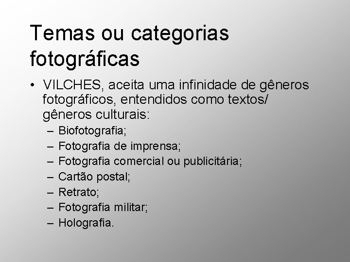Temas ou categorias fotográficas • VILCHES, aceita uma infinidade de gêneros fotográficos, entendidos como Temas ou categorias fotográficas • VILCHES, aceita uma infinidade de gêneros fotográficos, entendidos como