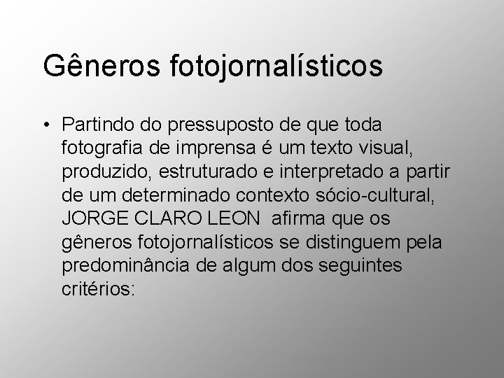 Gêneros fotojornalísticos • Partindo do pressuposto de que toda fotografia de imprensa é um Gêneros fotojornalísticos • Partindo do pressuposto de que toda fotografia de imprensa é um