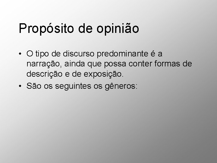 Propósito de opinião • O tipo de discurso predominante é a narração, ainda que Propósito de opinião • O tipo de discurso predominante é a narração, ainda que