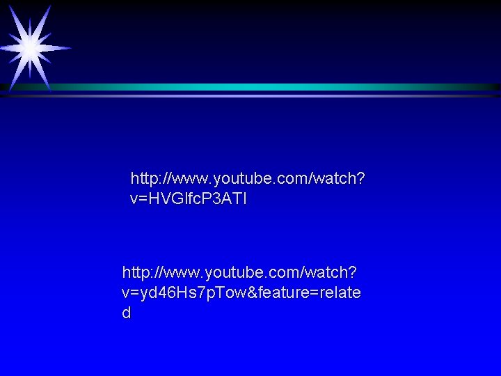 http: //www. youtube. com/watch? v=HVGlfc. P 3 ATI http: //www. youtube. com/watch? v=yd 46 http: //www. youtube. com/watch? v=HVGlfc. P 3 ATI http: //www. youtube. com/watch? v=yd 46