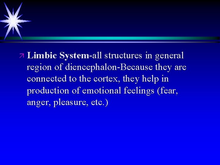 ä Limbic System-all structures in general region of diencephalon-Because they are connected to the ä Limbic System-all structures in general region of diencephalon-Because they are connected to the