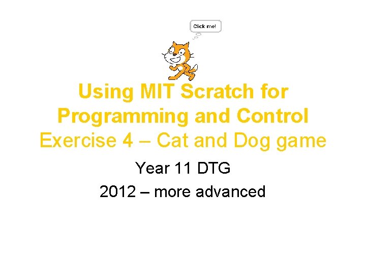 Using MIT Scratch for Programming and Control Exercise 4 – Cat and Dog game