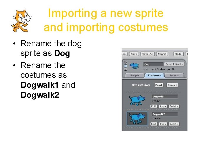 Importing a new sprite and importing costumes • Rename the dog sprite as Dog