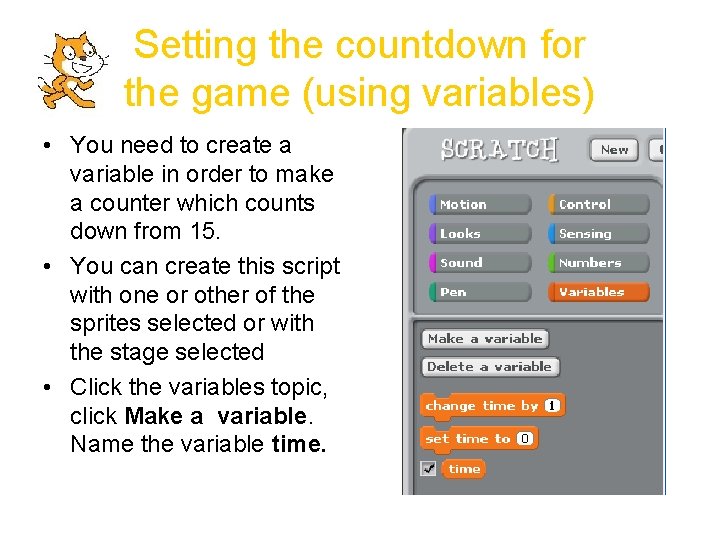 Setting the countdown for the game (using variables) • You need to create a