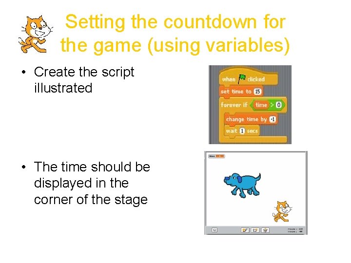 Setting the countdown for the game (using variables) • Create the script illustrated •