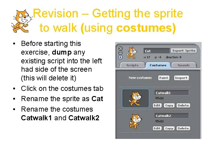 Revision – Getting the sprite to walk (using costumes) • Before starting this exercise,