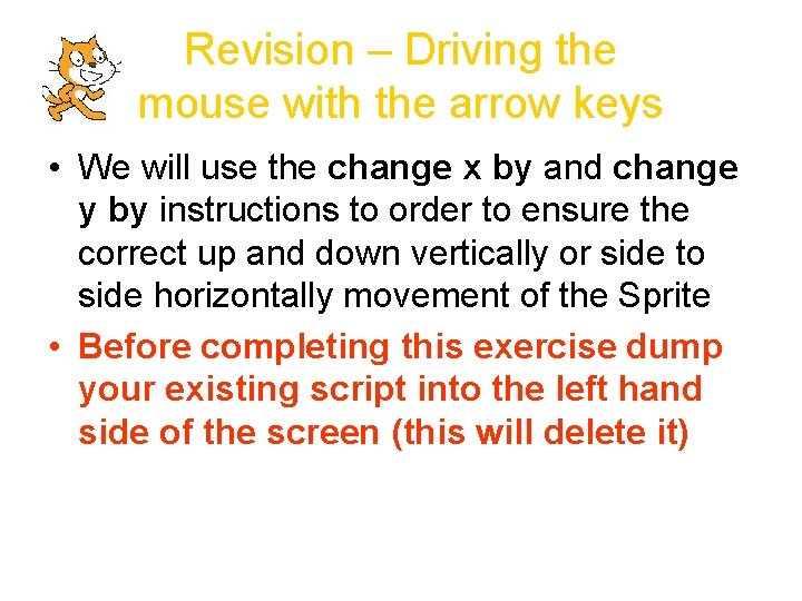 Revision – Driving the mouse with the arrow keys • We will use the