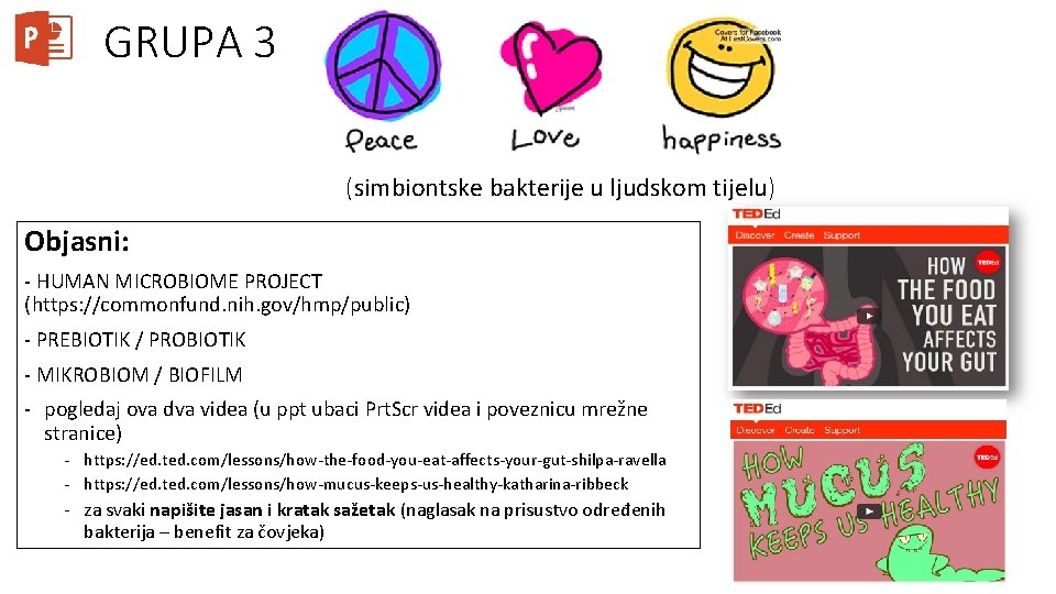 GRUPA 3 (simbiontske bakterije u ljudskom tijelu) Objasni: - HUMAN MICROBIOME PROJECT (https: //commonfund.