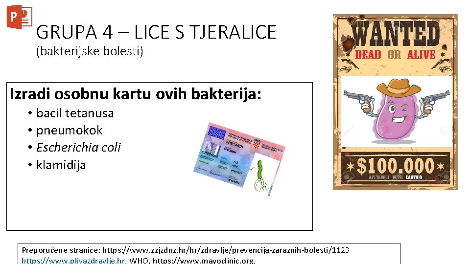 GRUPA 4 – LICE S TJERALICE (bakterijske bolesti) Izradi osobnu kartu ovih bakterija: •